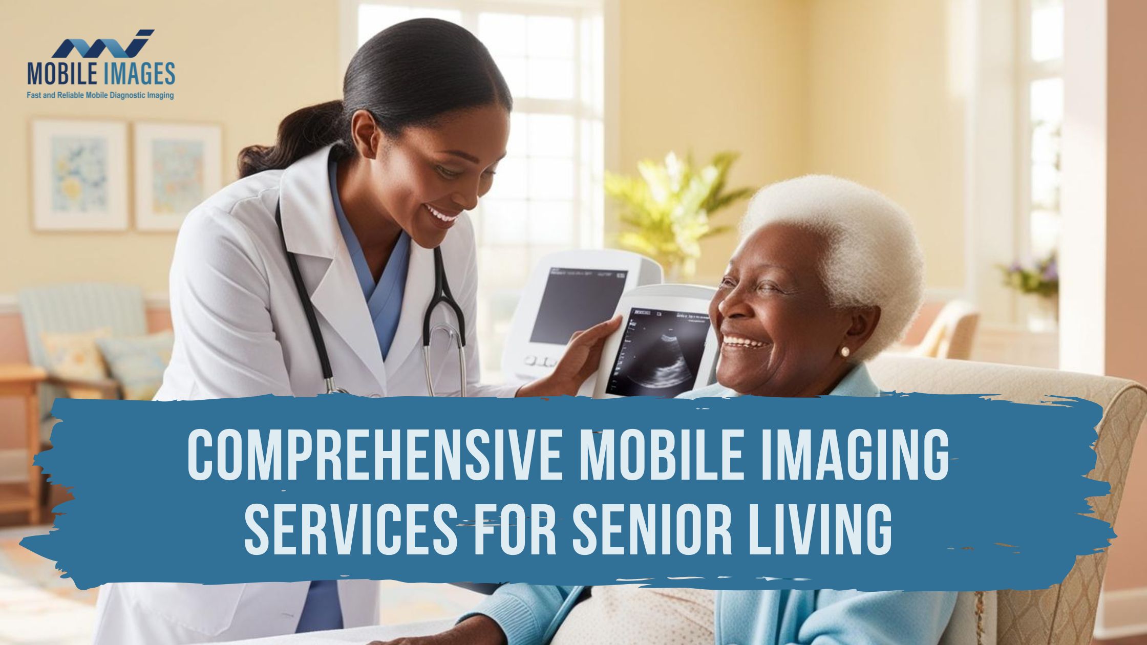 Comprehensive mobile imaging for senior living