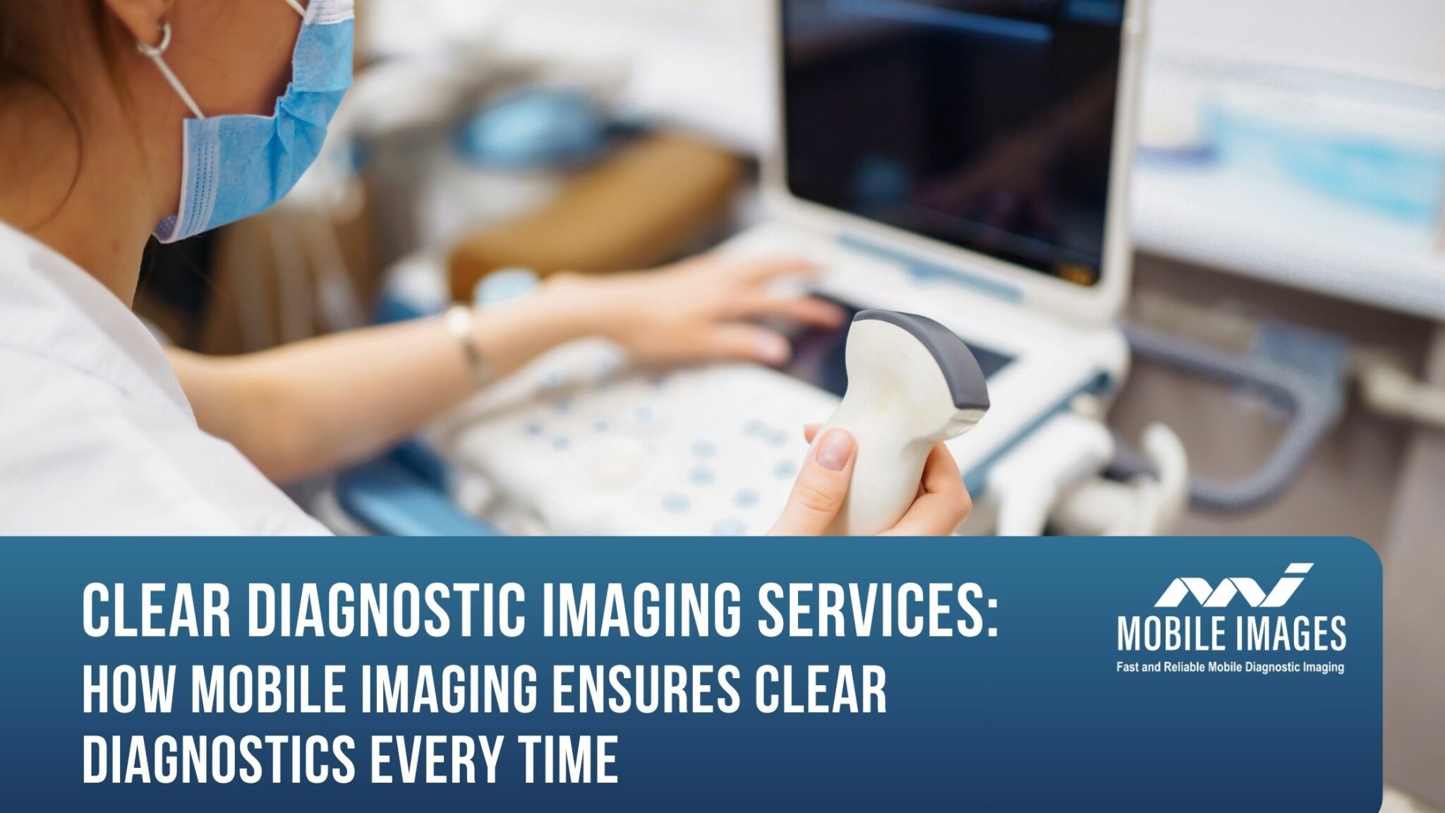 Clear Diagnostic Imaging Services: How Mobile Imaging Ensures Clear ...